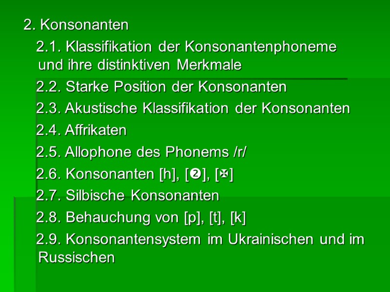 2. Konsonanten    2.1. Klassifikation der Konsonantenphoneme und ihre distinktiven Merkmale 